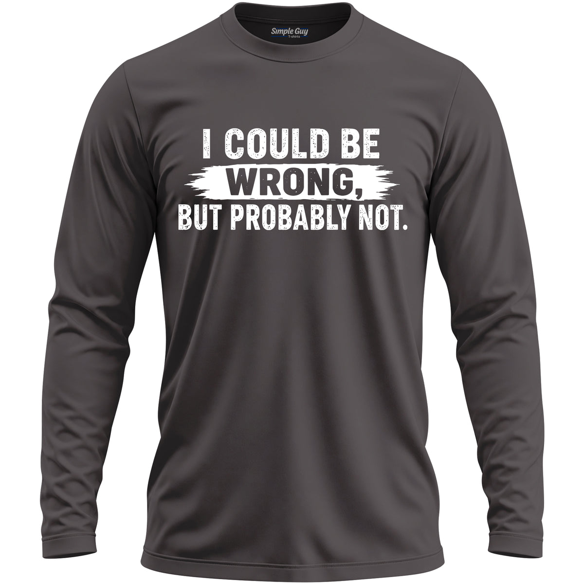 I COULD BE WRONG, BUT PROBABLY NOT long sleeve T-shirt - Charcoal