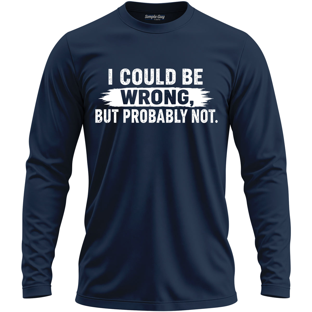 I COULD BE WRONG, BUT PROBABLY NOT long sleeve T-shirt - Navy