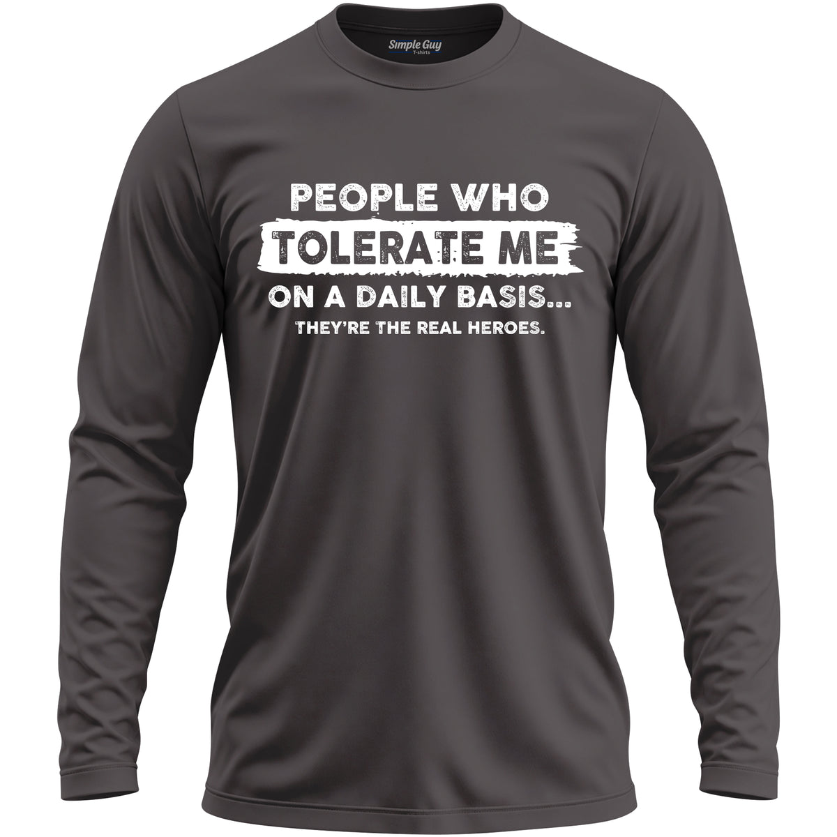 PEOPLE WHO TOLERATE ME ON A DAILY BASIS long sleeve T-shirt - Charcoal