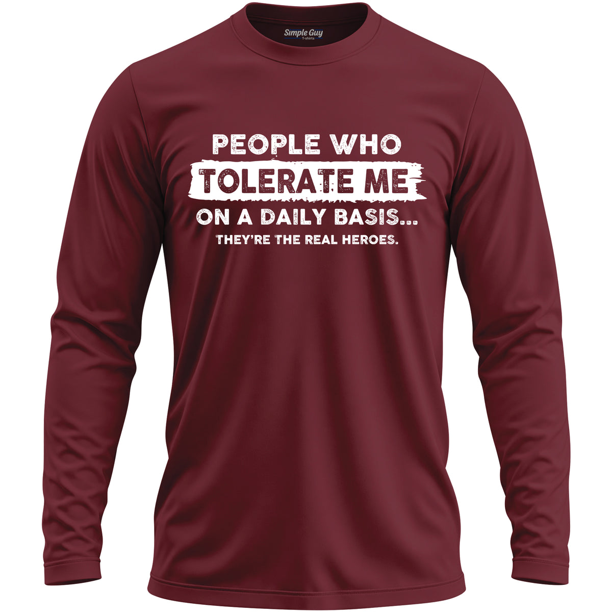 PEOPLE WHO TOLERATE ME ON A DAILY BASIS long sleeve T-shirt - Garnet