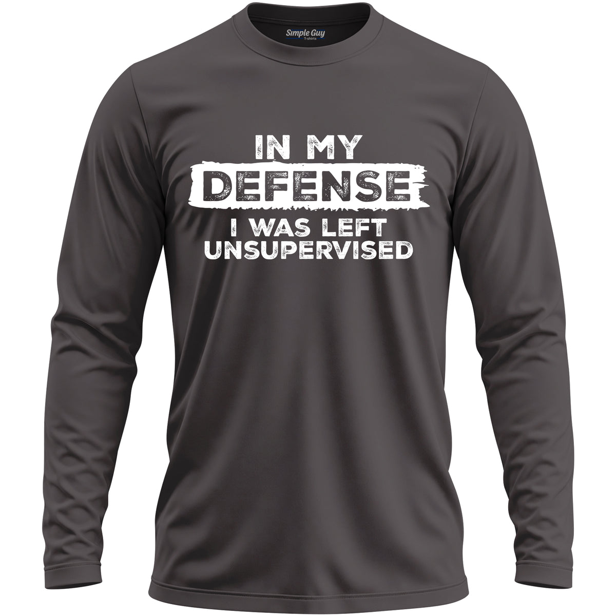 IN MY DEFENSE I WAS LEFT UNSUPERVISED long sleeve T-shirt - Charcoal