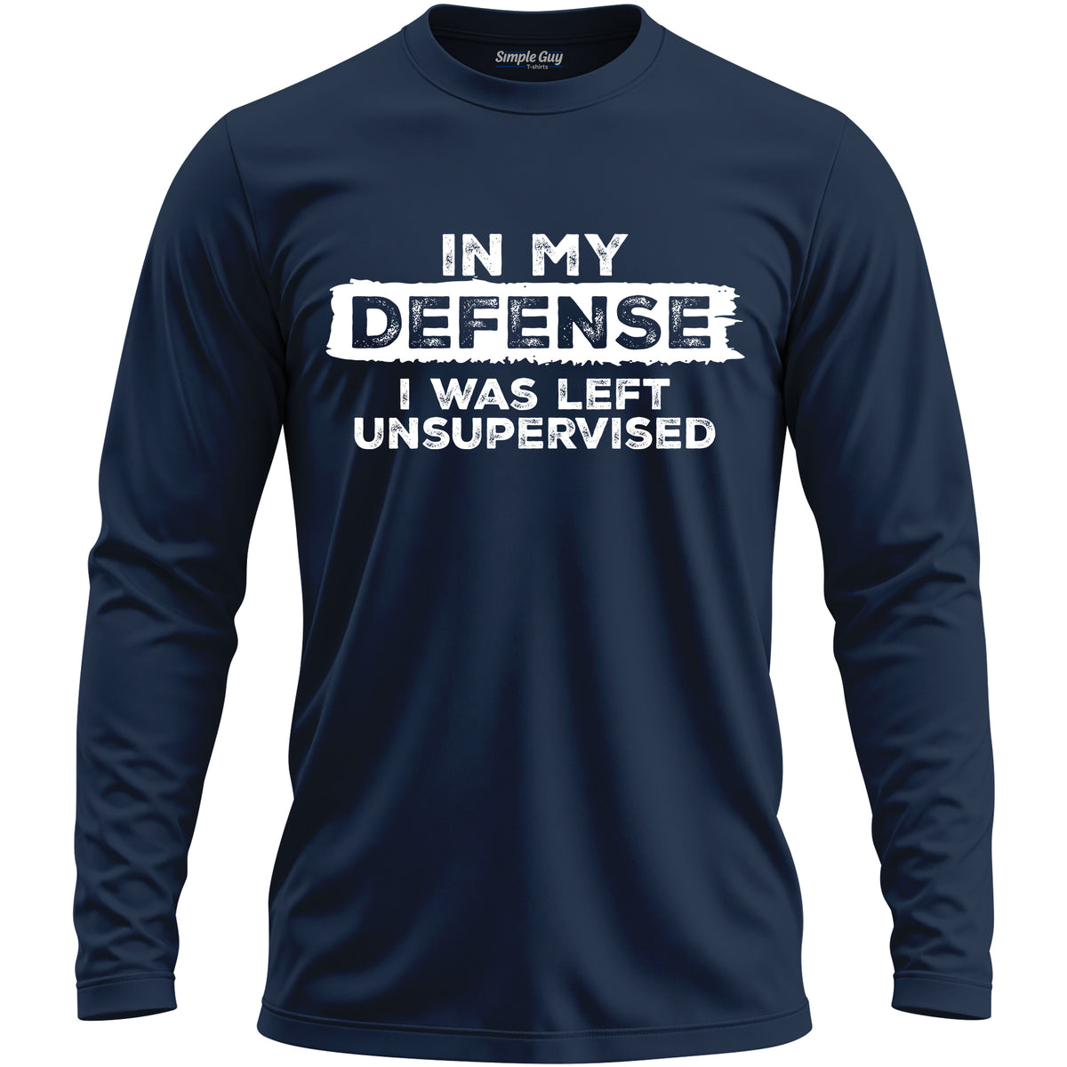 IN MY DEFENSE I WAS LEFT UNSUPERVISED long sleeve T-shirt - Navy