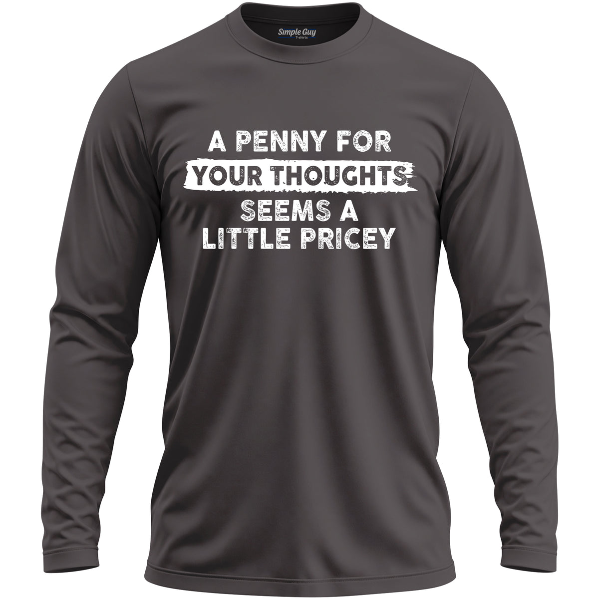A PENNY FOR YOUR THOUGHTS SEEMS A LITTLE PRICEY long sleeve T-shirt - Charcoal