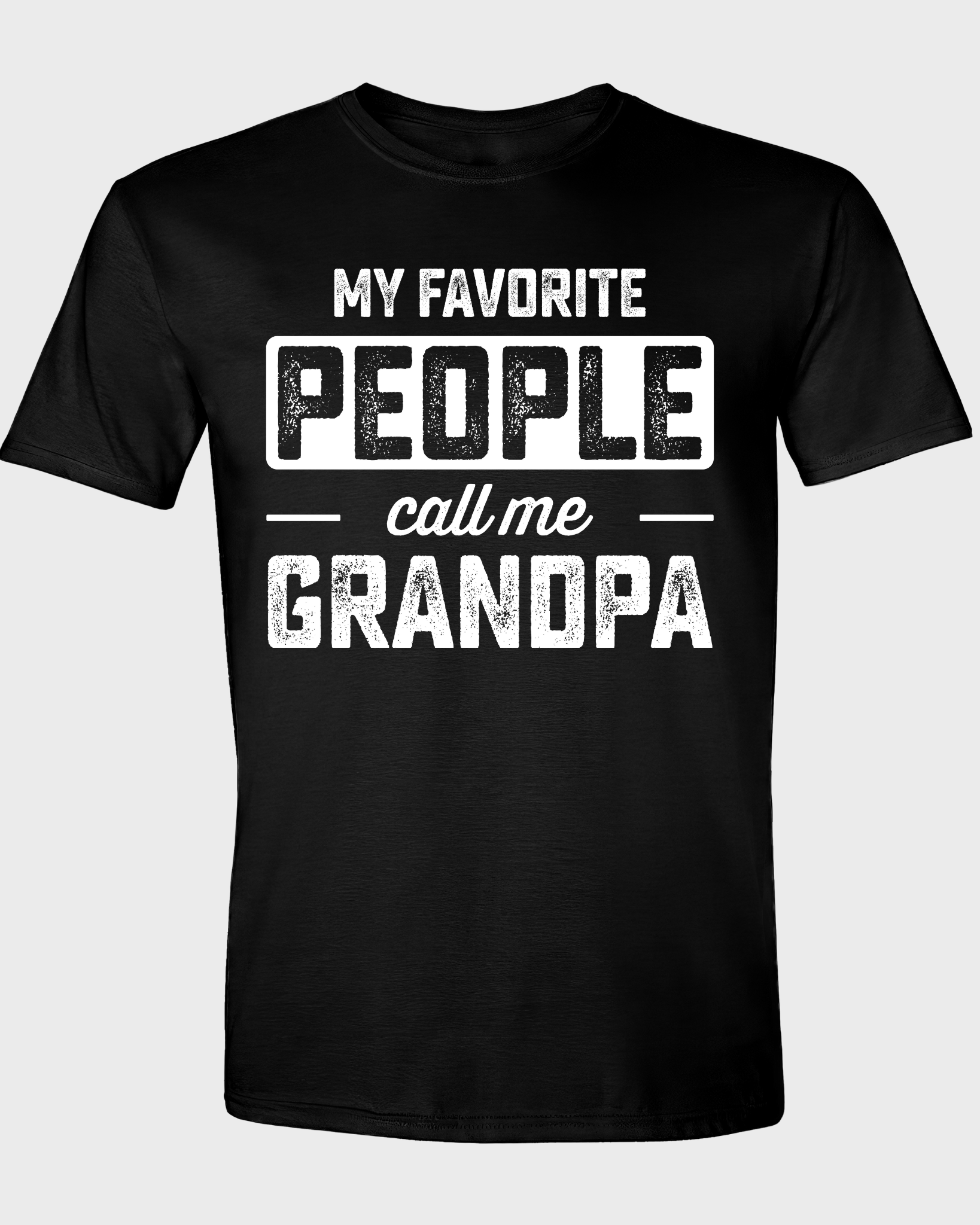 MY FAVORITE PEOPLE CALL ME GRANDPA