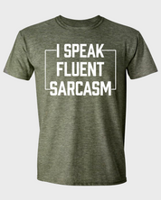 I SPEAK FLUENT SARCASM