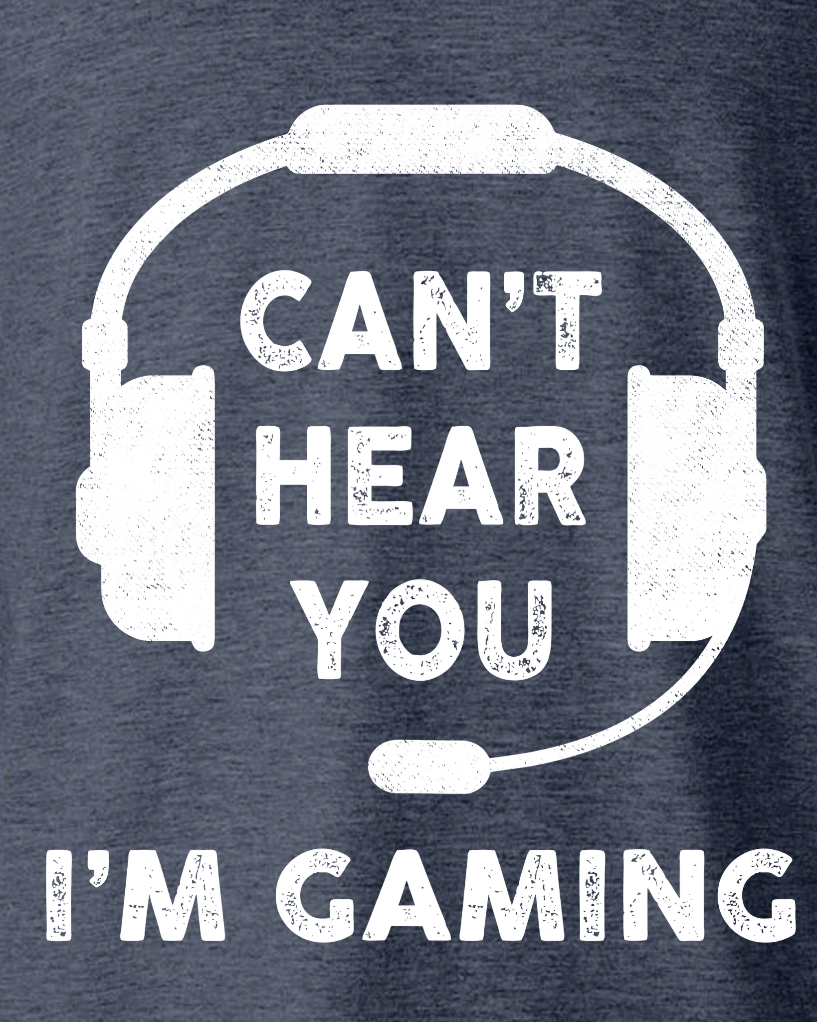 CAN'T HEAR YOU, I'M GAMING