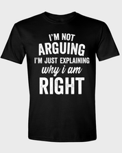 I'M NOT ARGUING I'M JUST EXPLAINING WHY I AM RIGHT