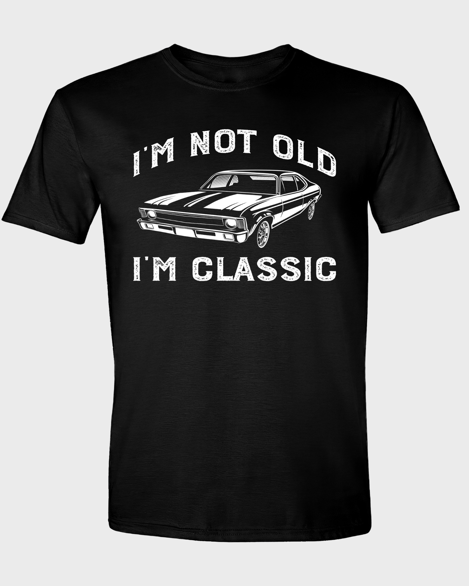 I'M NOT OLD I'M CLASSIC