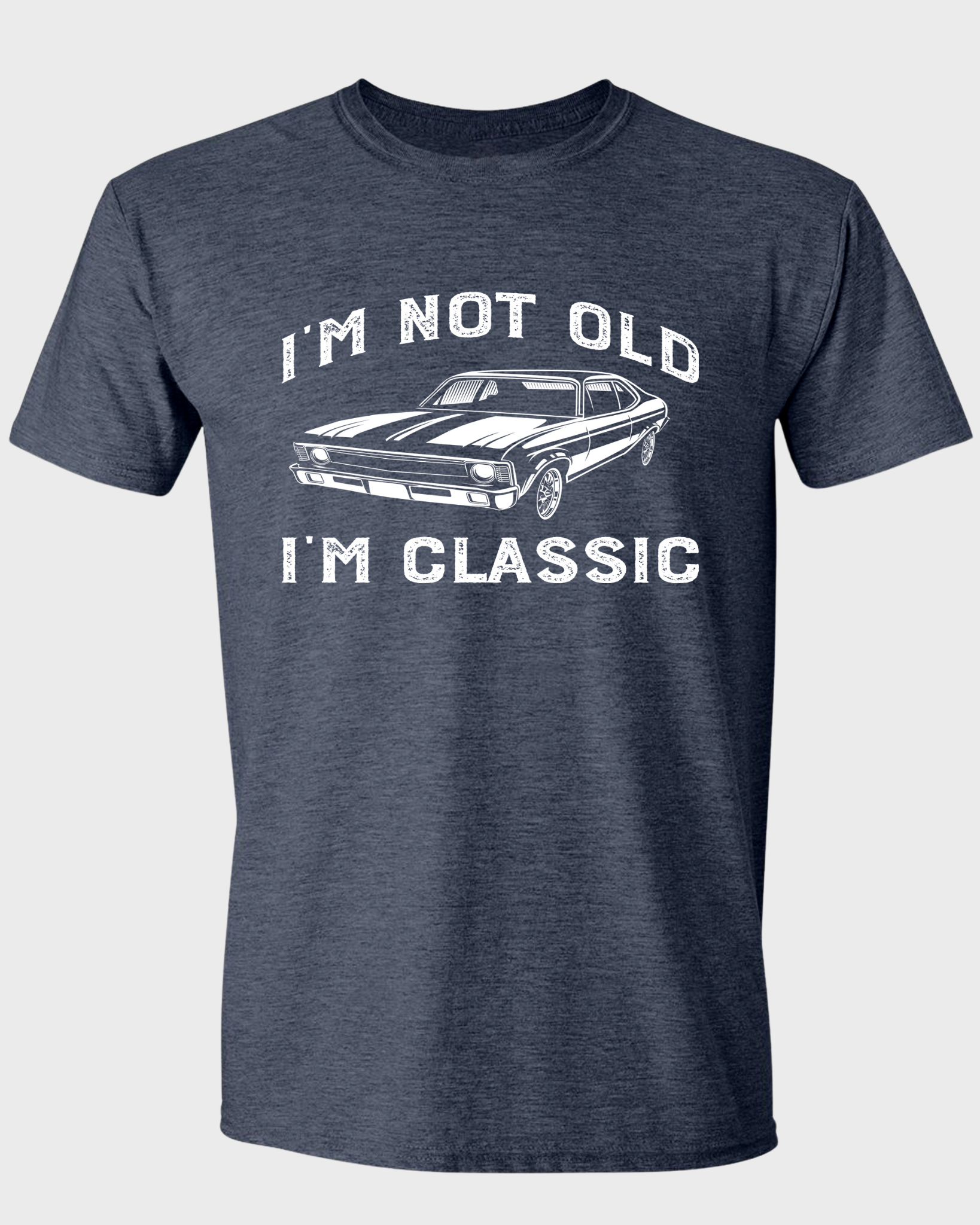 I'M NOT OLD I'M CLASSIC