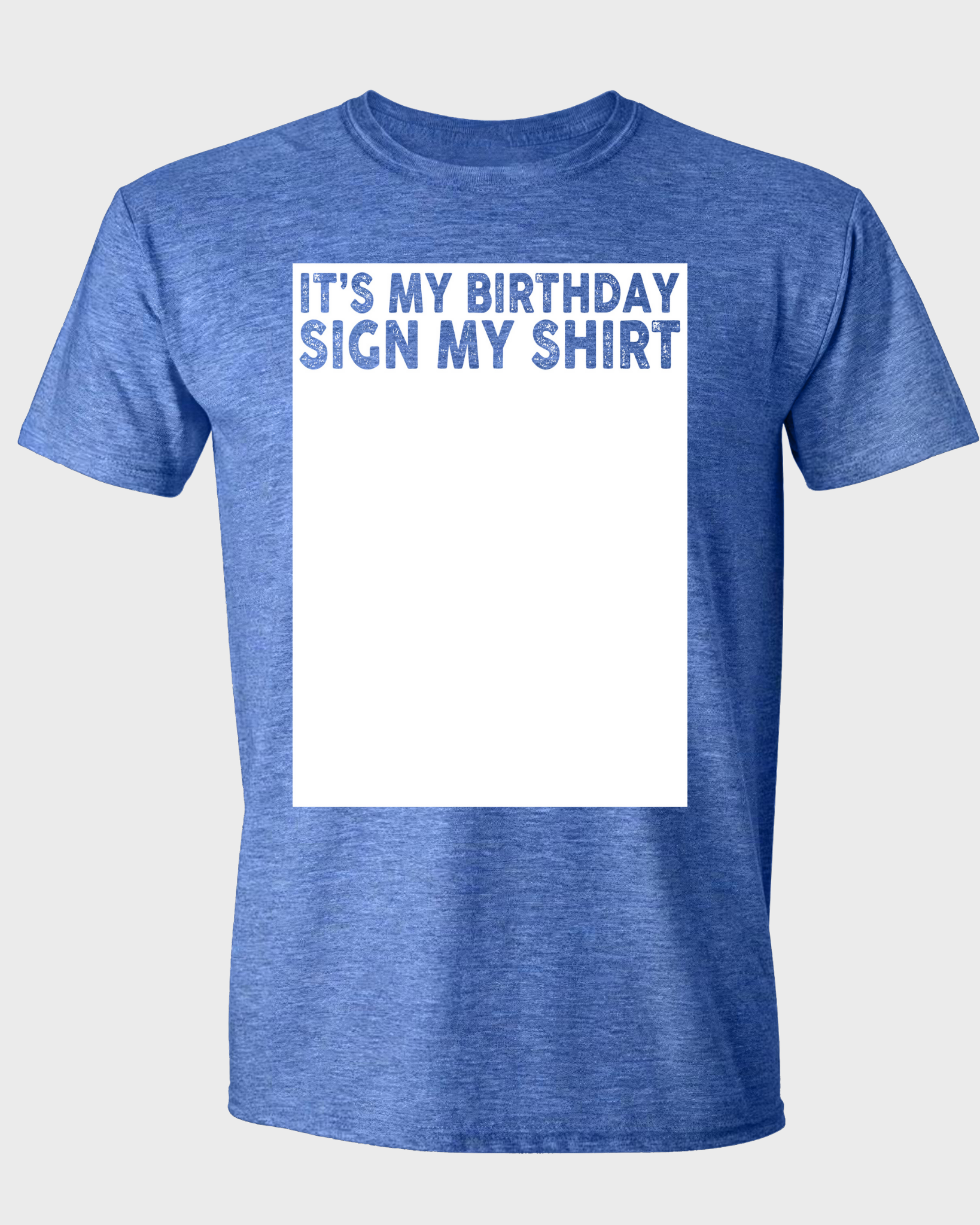 IT'S MY BIRTHDAY SIGN MY SHIRT
