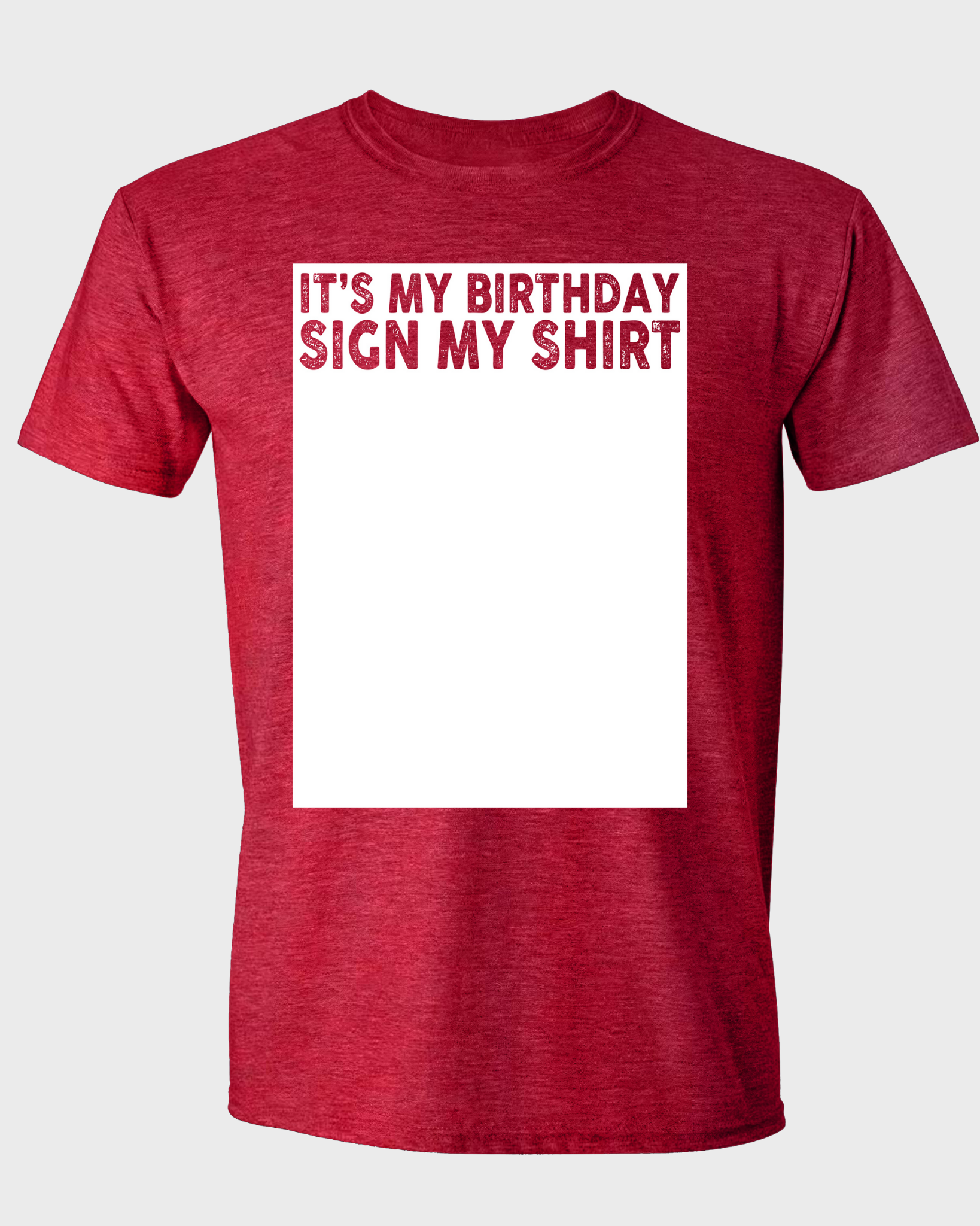 IT'S MY BIRTHDAY SIGN MY SHIRT