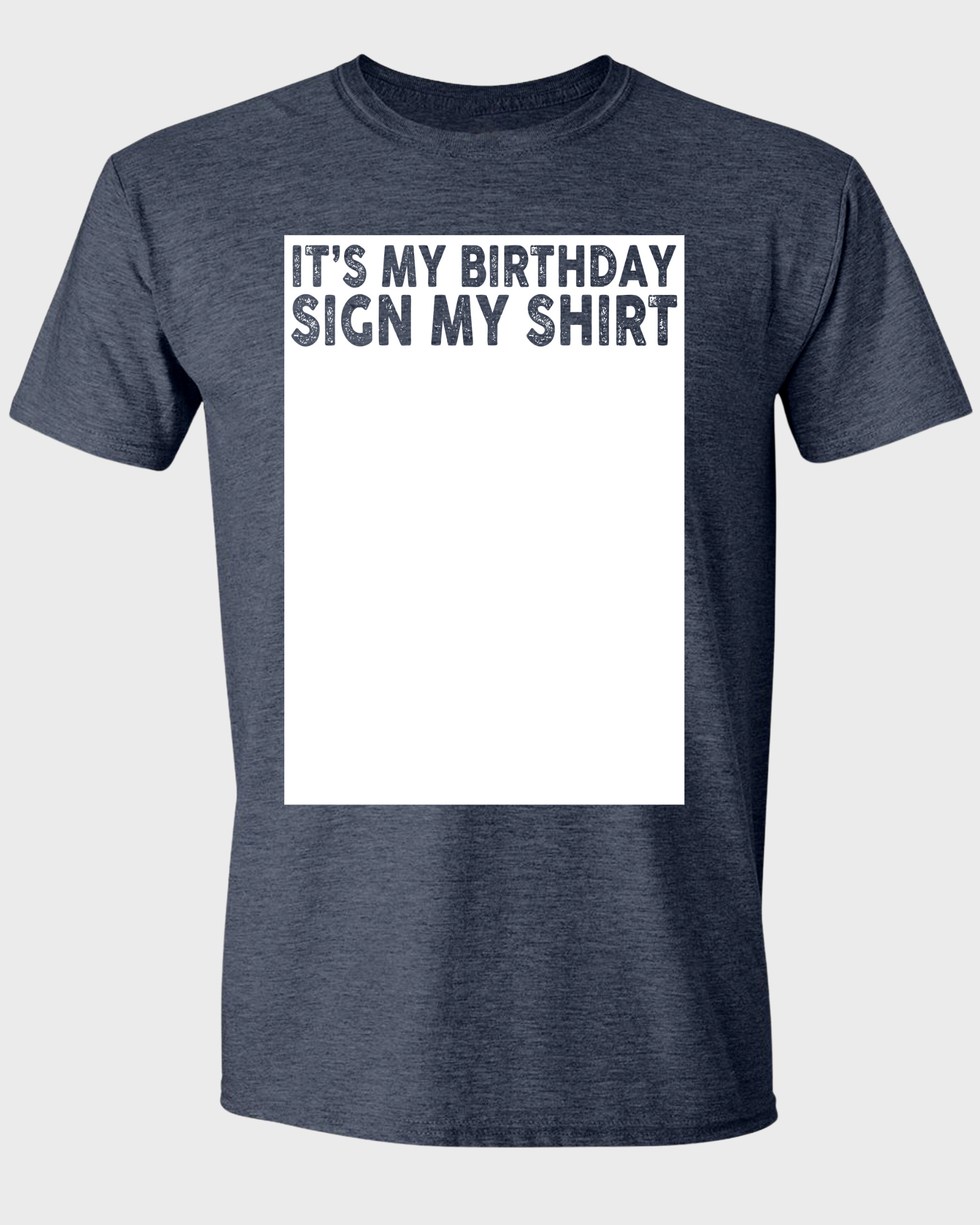IT'S MY BIRTHDAY SIGN MY SHIRT