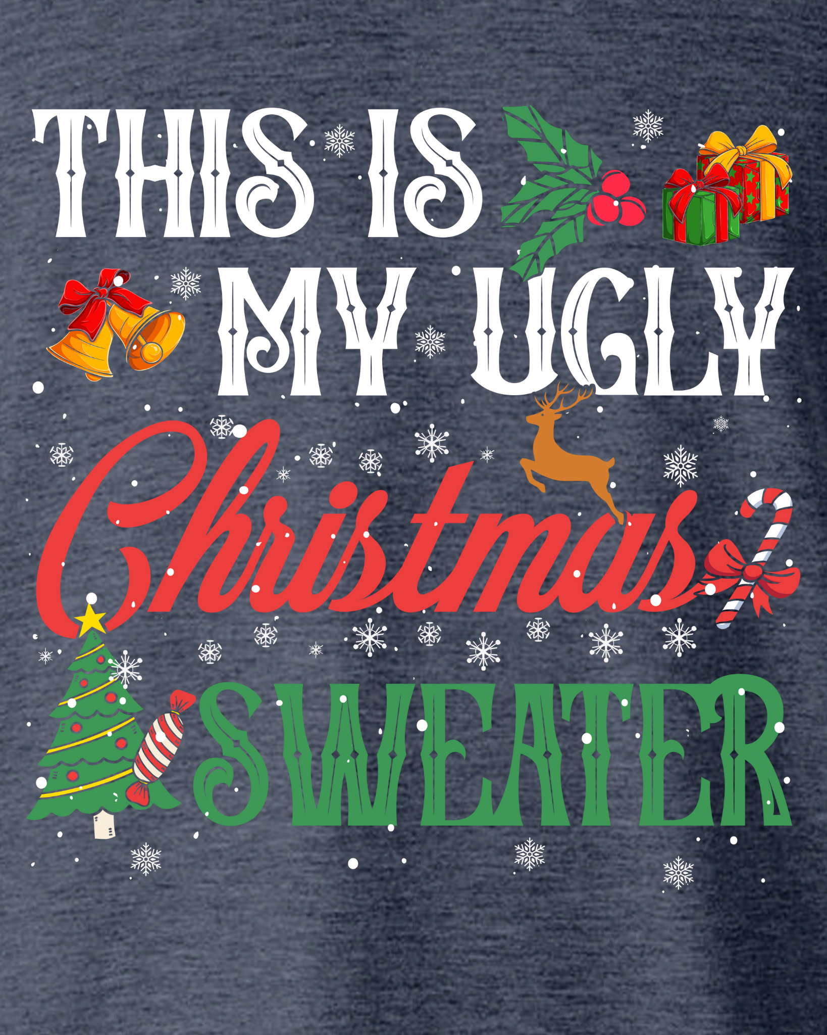THIS IS MY UGLY CHRISTMAS SWEATER