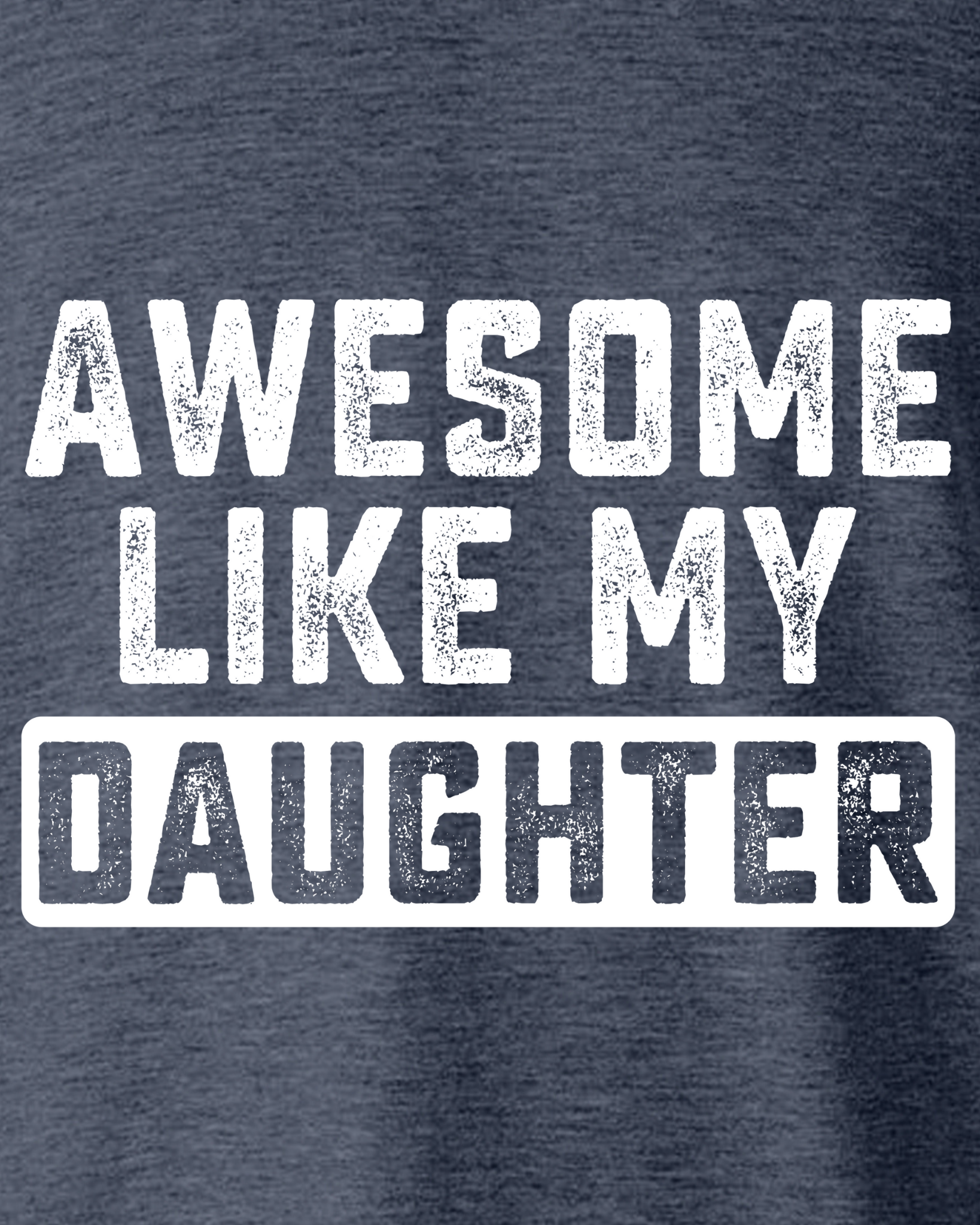 AWESOME LIKE MY DAUGHTER