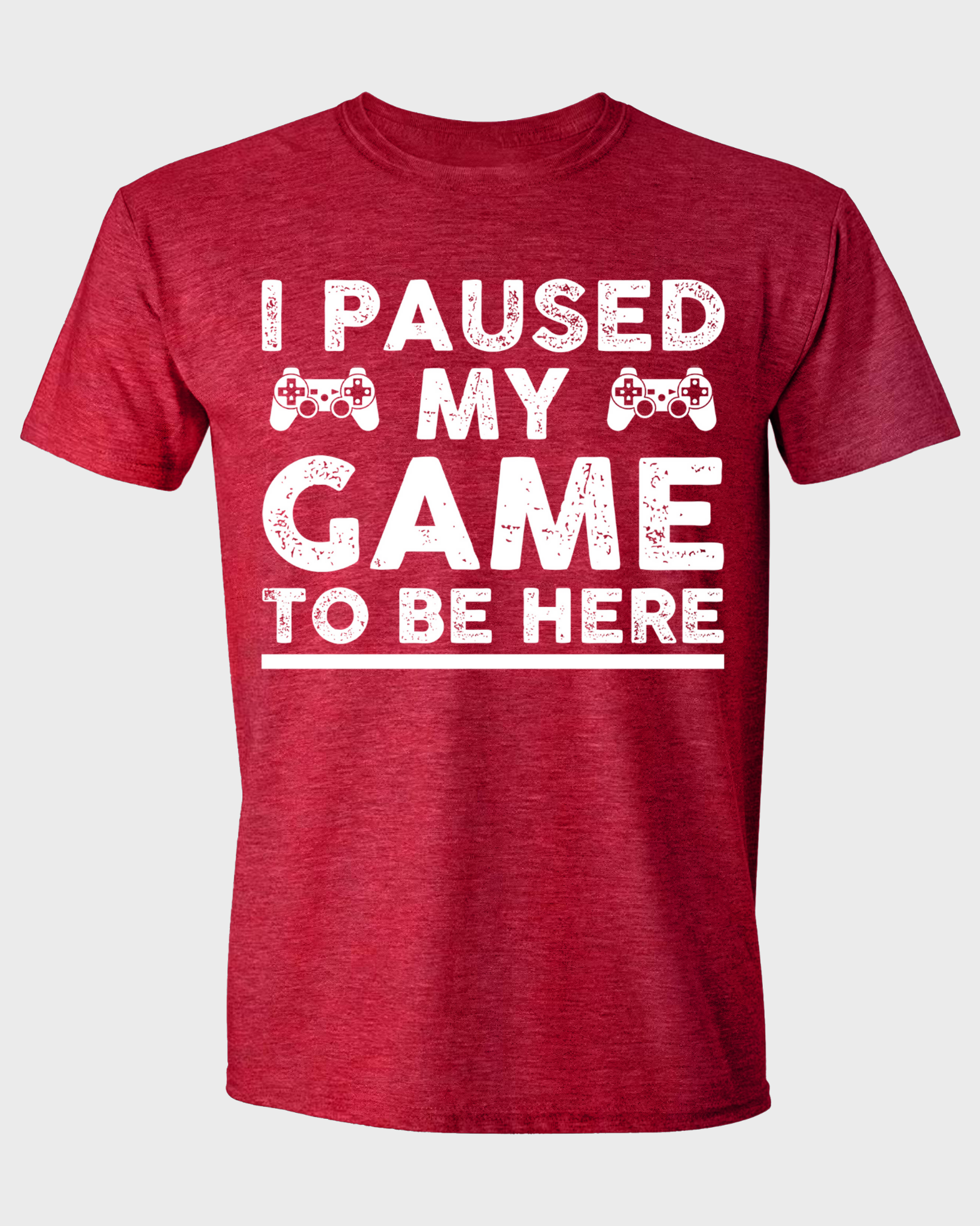 I PAUSED MY GAME TO BE HERE T-SHIRT
