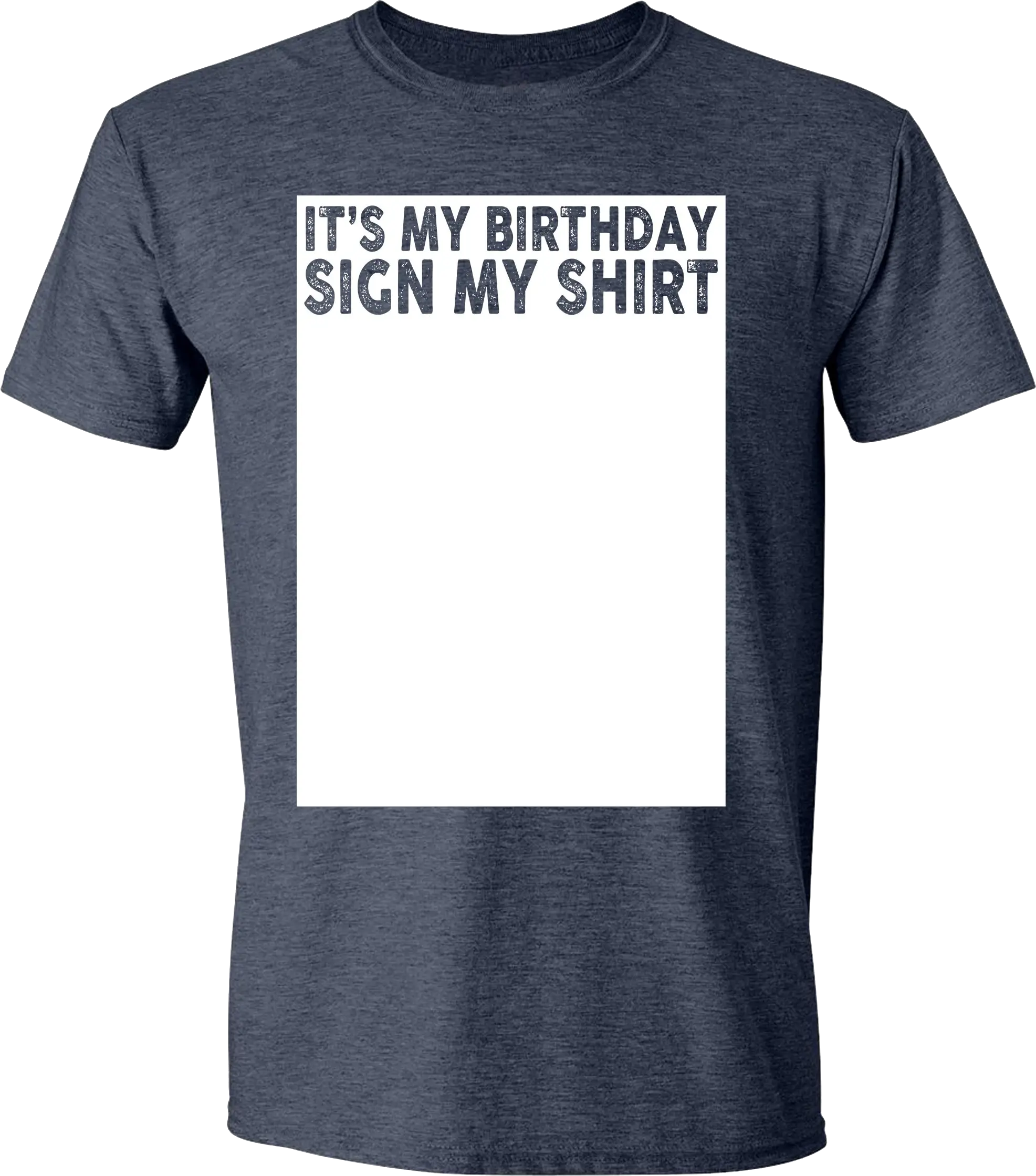 It's my birthday sign my shirt