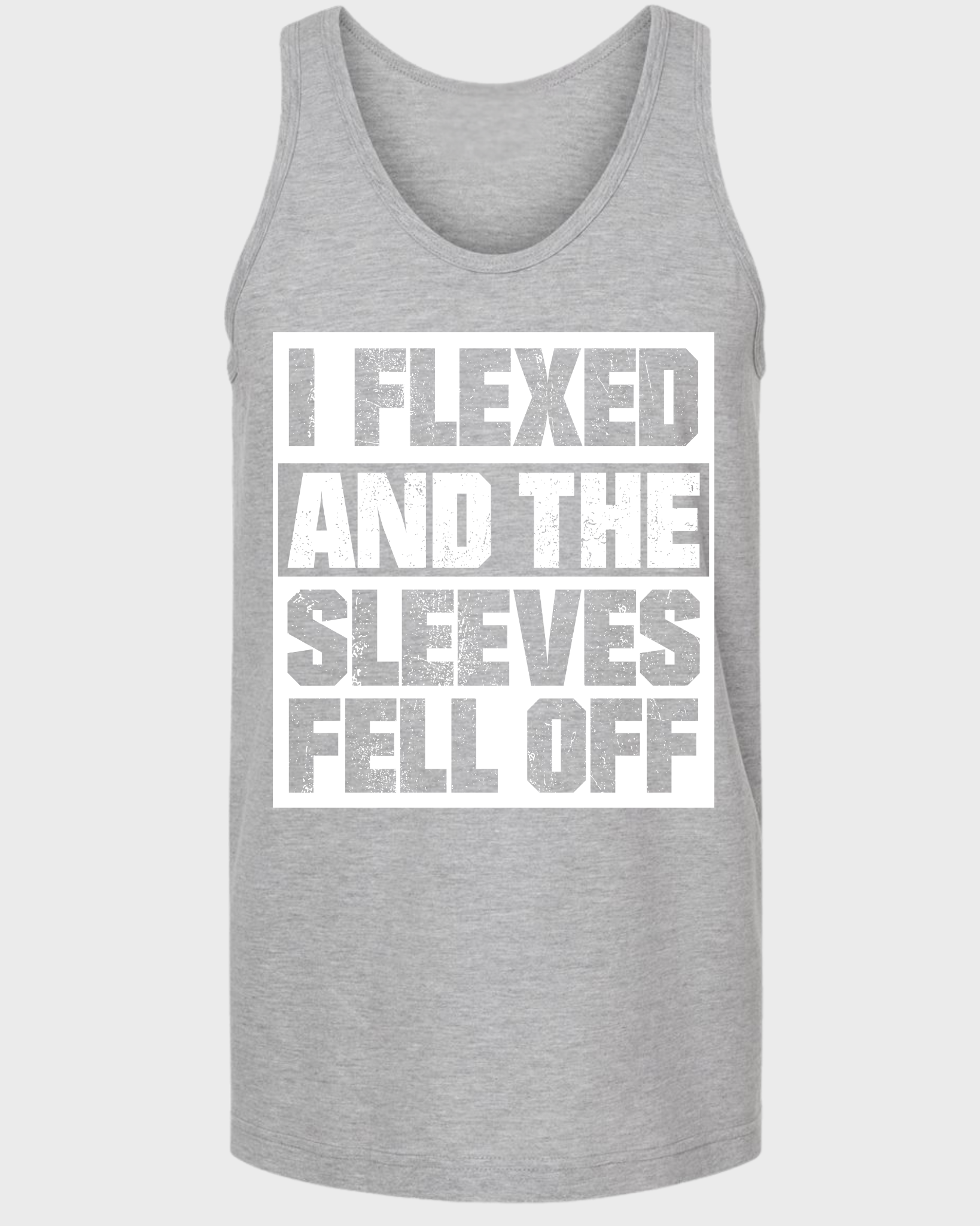 I FLEXED AND THE SLEEVES FELL OFF TANK TOP