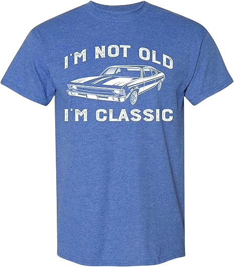 I'm Not Old I'm Classic