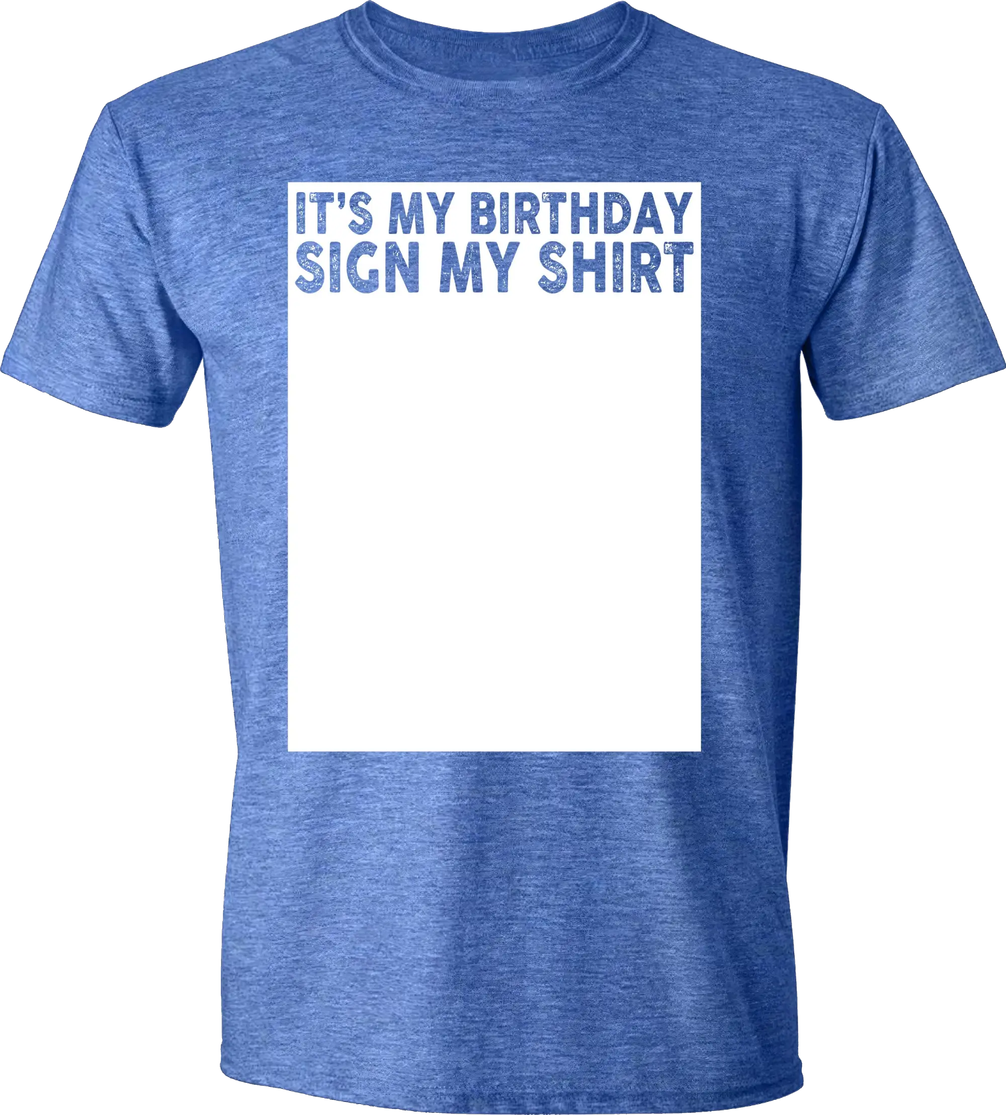 It's my birthday sign my shirt