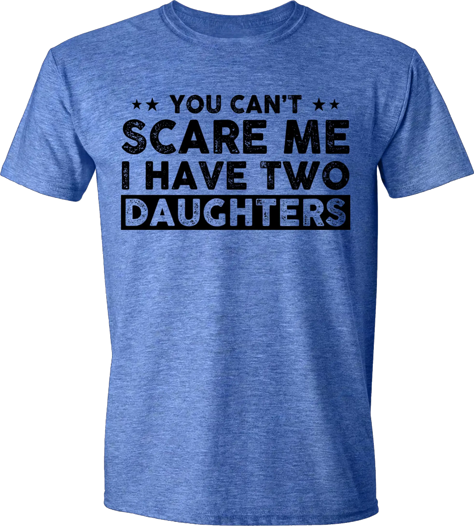 You Can't Scare Me, I Have Two Daughters